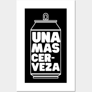 Una Mas Cerveza Posters and Art